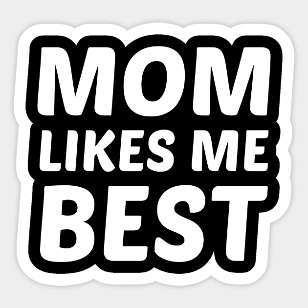 Mom Likes Me Best Sticker by solsateez